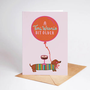 A Tini Weenie Bit Older Espresso Dog Birthday Greeting Card